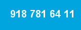 918 781 64 11